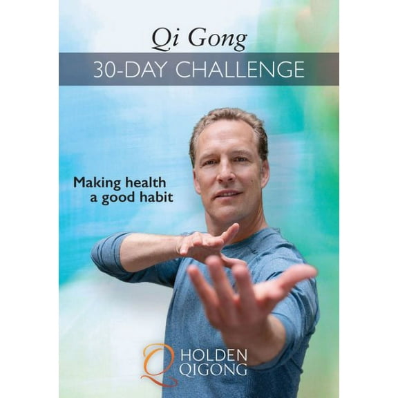 Qi Gong 30-Day Challenge : Making Health a Good Habit