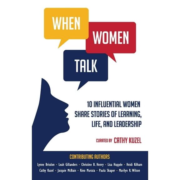 When Women Talk: 10 Influential Women Share Stories of Life, Learning, and Leadership, (Paperback)