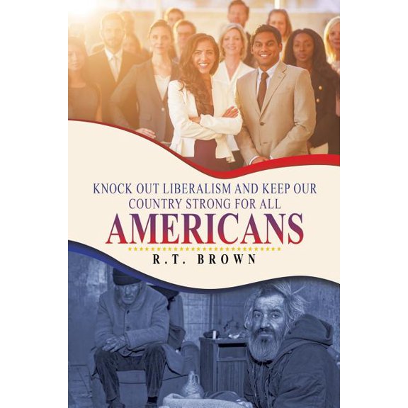 Knock out Liberalism and Keep Our Country Strong for All Americans (Paperback)