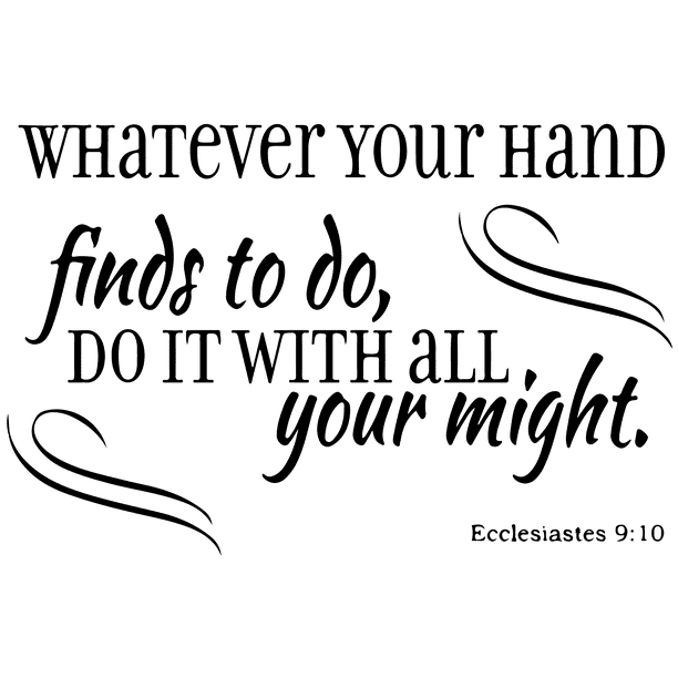 Ecclesiastes 9 10 Whatever Your Hand Finds Toa Vinyl Decal Sticker Quote Large Matte Black Walmart Com Walmart Com