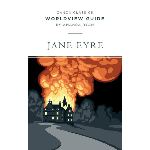 Canon Classics Literature: Worldview Guide for Jane Eyre (Paperback)