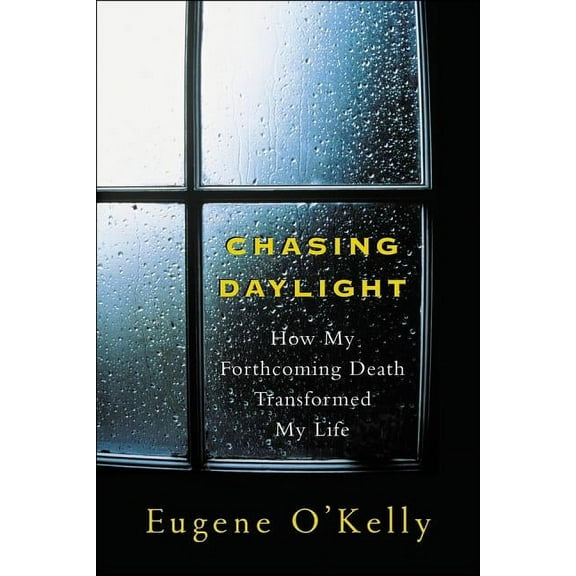 Chasing Daylight: How My Forthcoming Death Transformed My Life, (Paperback)
