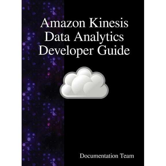 Amazon Kinesis Data Analytics Developer Guide, (Hardcover)