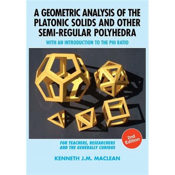 Pre-Owned A Geometric Analysis of the Platonic Solids and Other Semi-Regular Polyhedra (Paperback)