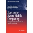 thumbnail image 2 of Spectrum-Aware Mobile Computing: Convergence of Cloud Computing and Cognitive Networking (Signals and Communication Technology), 2 of 4