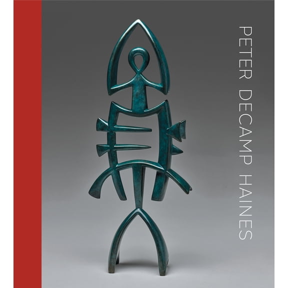 Peter Decamp Haines: Sculpture, 1975-2024, (Hardcover)