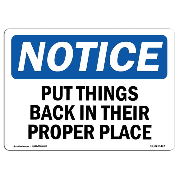 OSHA Notice Sign - NOTICE Put Things Back In Their Proper Place |  Aluminum Sign | Protect Your Business, Work Site, Warehouse & Shop Area |  Made in the USA