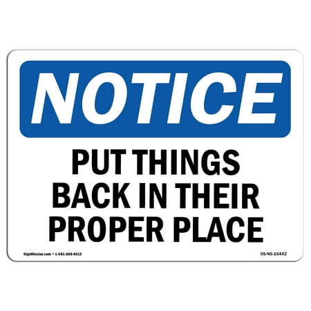 OSHA Notice Sign - NOTICE Put Things Back In Their Proper Place | Choose from: Aluminum, Rigid Plastic or Vinyl Label Decal | Protect Your Business, Work Site, Warehouse & Shop Area |  Made in the (Best Place To Put Your Popsocket)