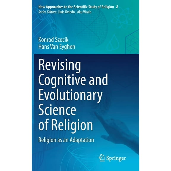 New Approaches to the Scientific Study o Revising Cognitive and Evolutionary Science of Religion: Religion as an Adaptation, Book 8, (Hardcover)