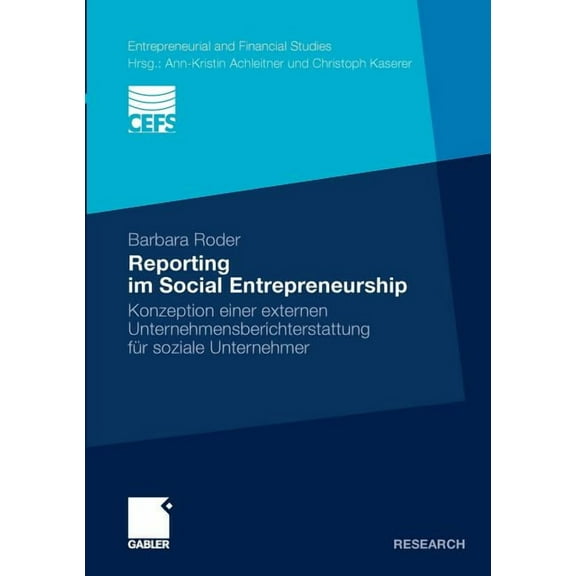 Entrepreneurial and Financial Studies Reporting Im Social Entrepreneurship: Konzeption Einer Externen Unternehmensberichterstattung FÃ¼r Soziale Unternehmer, (Paperback)