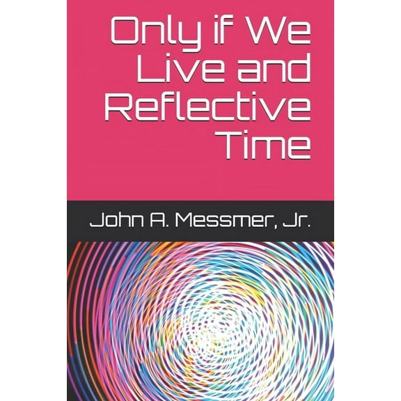 Only if We Live and Reflective Time (Paperback)
