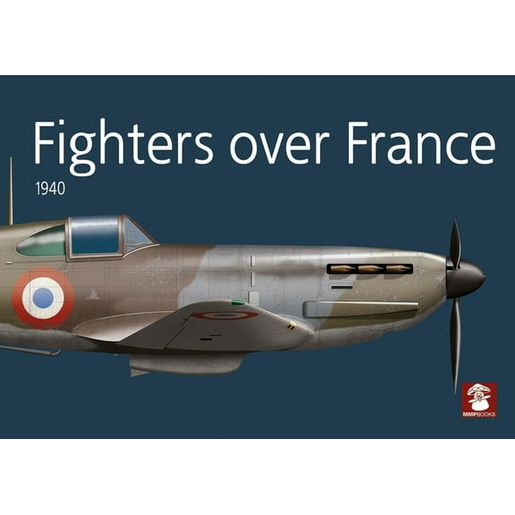 Fighters Over France 1940, (Paperback)