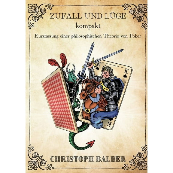 Zufall und Lüge kompakt: Kurzfassung einer philosophischen Theorie von Poker, (Paperback)