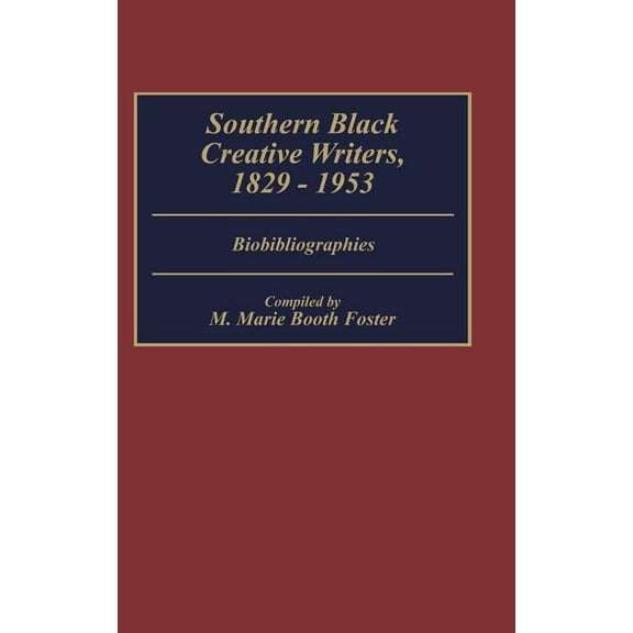 Bibliographies and Indexes in Afro-Ameri Southern Black Creative Writers, 1829-1953: Biobibliographies, Book 22, (Hardcover)