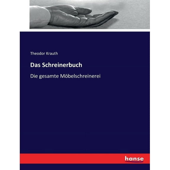 Das Schreinerbuch: Die gesamte Möbelschreinerei, (Paperback)