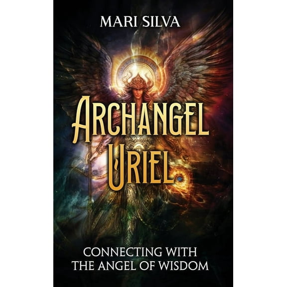 Archangel Uriel: Connecting with the Angel of Wisdom, (Hardcover)