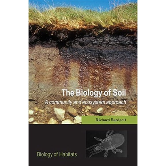 Pre-Owned Biology of Habitats The Biology of Soil: A Community and Ecosystem Approach, (Paperback)