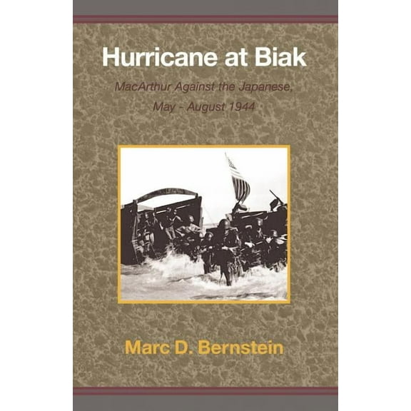 Hurricane at Biak: MacArthur Against the Japanese, May-August 1944 (Paperback)
