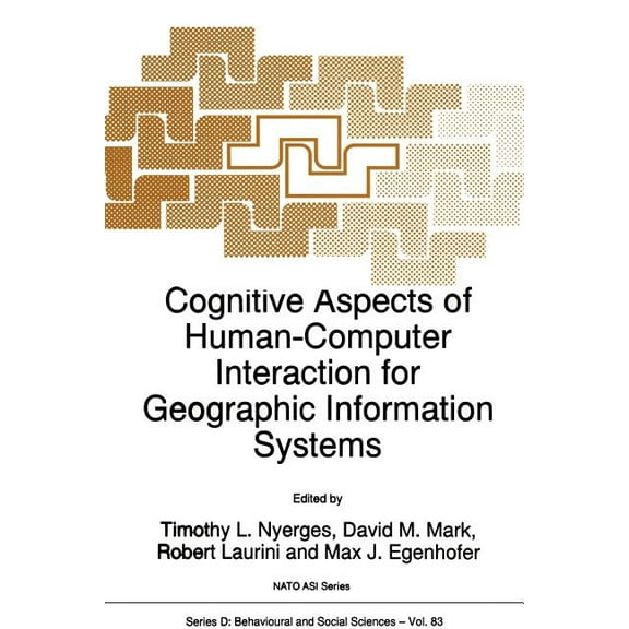 NATO Science Series D: Cognitive Aspects of Human-Computer Interaction for Geographic Information Systems, Book 83, (Paperback)