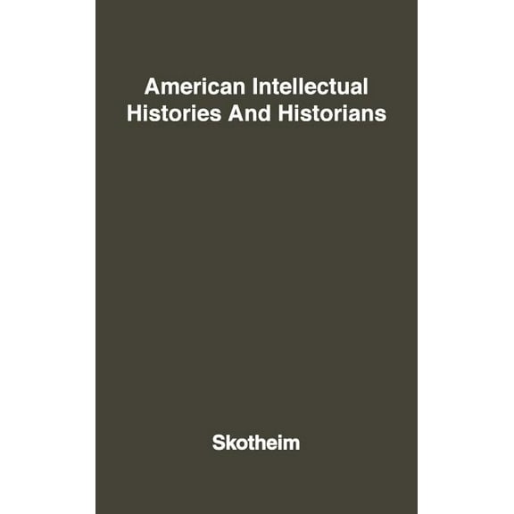 American Intellectual Histories and Historians, (Hardcover)