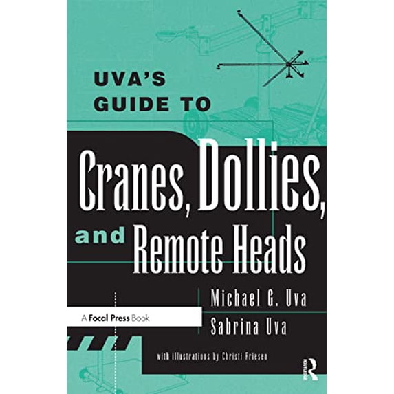 Pre-Owned Uva's Guide to Cranes, Dollies, and Remote Heads (Paperback) 0240804872 9780240804873