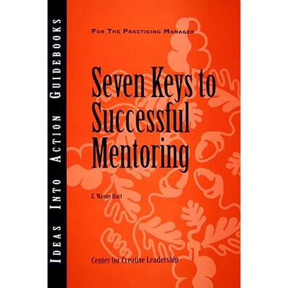 Ideas Into Action Guidebooks: Seven Keys to Successful Mentoring (Paperback)
