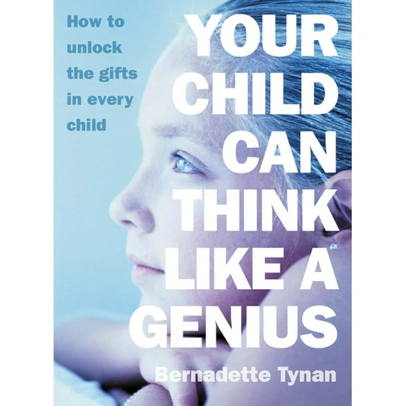 Your Child Can Think Like a Genius: How to Unlock the Gifts in Every Child, (Paperback)