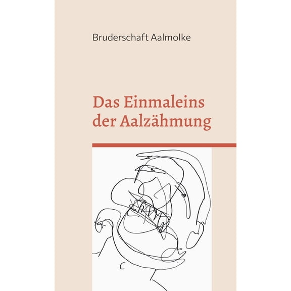 Das Einmaleins der Aalzähmung: Schaffen Sie sich einen treuen Begleiter, (Paperback)