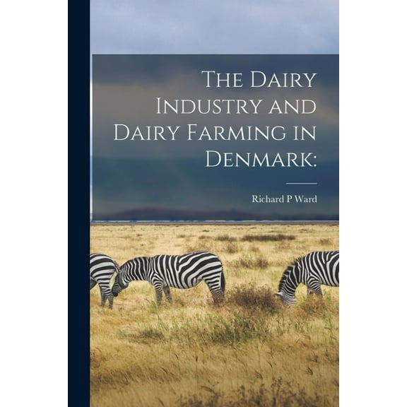 The Dairy Industry and Dairy Farming in Denmark (Paperback)
