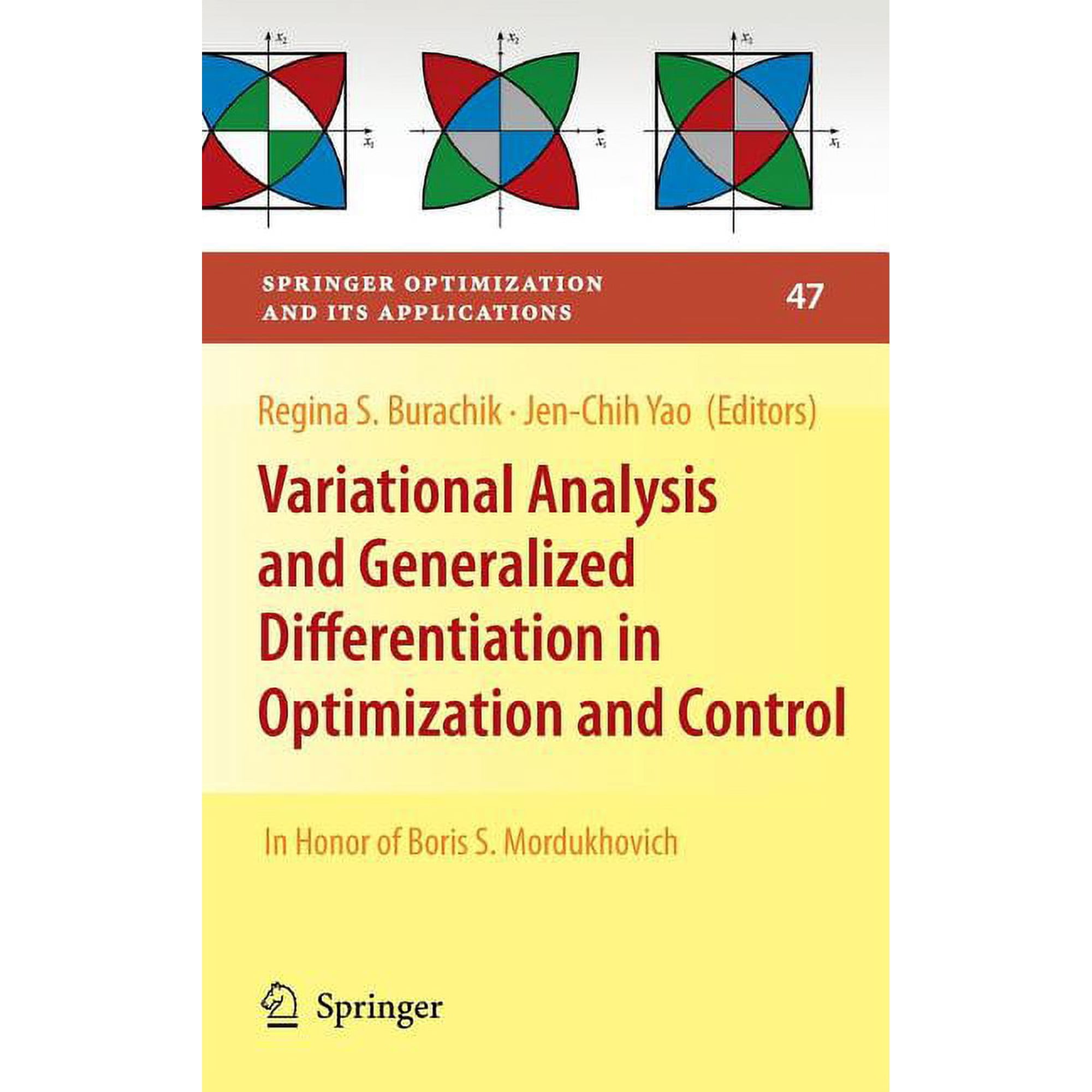 Springer Optimization and Its Applicatio Variational Analysis and Generalized Differentiation in Optimization and Control: In Honor of Boris S. Mordukhovich Book 47 (Hardcover)