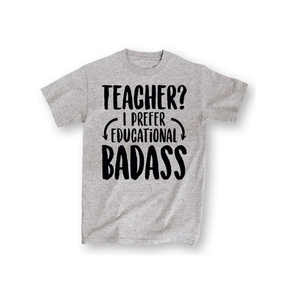 Instant Message - Teacher I Prefer Educational Badass - Men's Short Sleeve Graphic T-Shirt