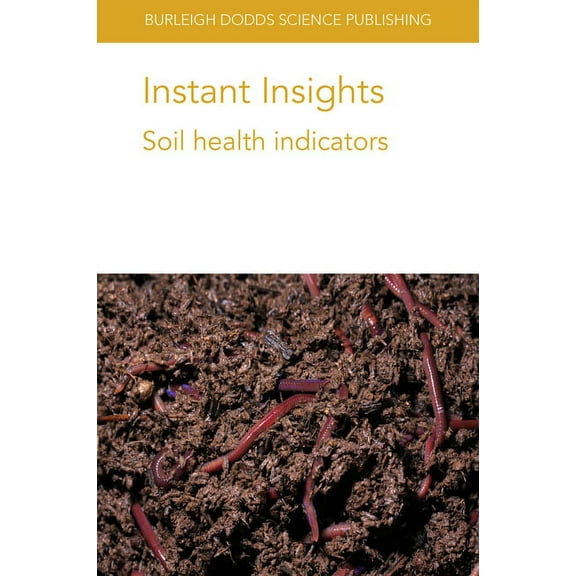 Burleigh Dodds Science: Instant Insights Instant Insights: Soil Health Indicators, Book 48, (Paperback)