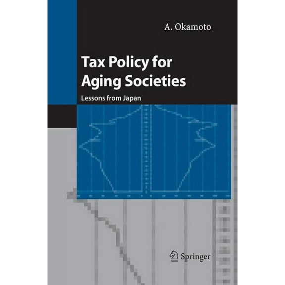 Tax Policy for Aging Societies: Lessons from Japan, (Paperback)