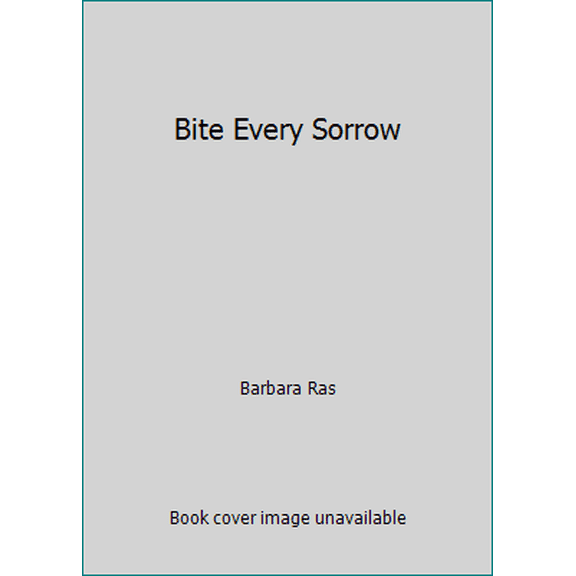 Pre-Owned Bite Every Sorrow (Hardcover) 0807122637 9780807122631