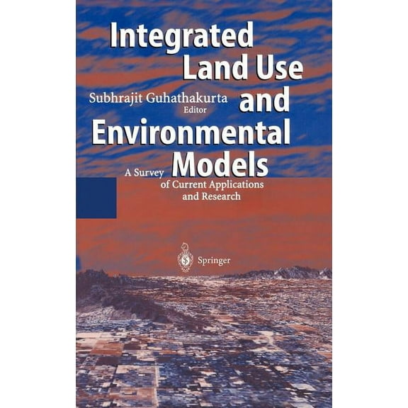 Integrated Land Use and Environmental Models: A Survey of Current Applications and Research, (Hardcover)