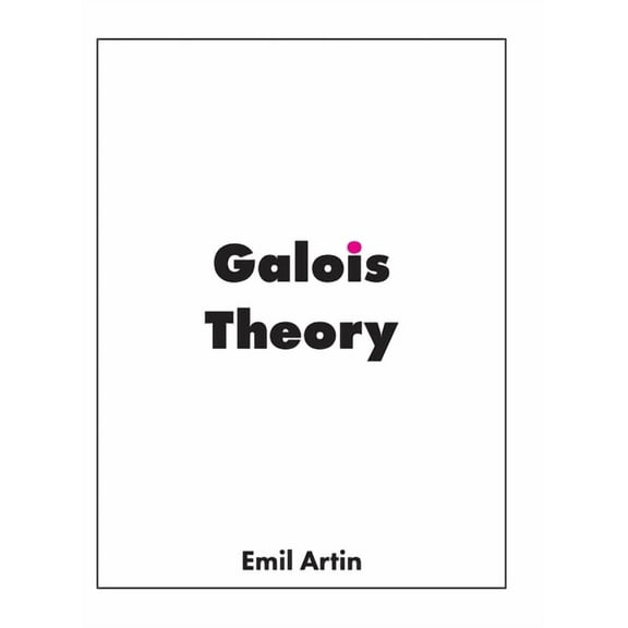 Galois Theory: Lectures Delivered at the University of Notre Dame, (Hardcover)