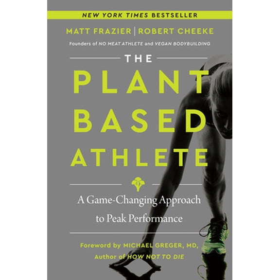 Pre-Owned The Plant-Based Athlete: A Game-Changing Approach to Peak Performance (Hardcover) 0063042010 9780063042018