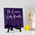 thumbnail image 3 of No Excuses Only Results 5"x 5" Square Table Sign With Acrylic Easel | Inspiration and Motivation Affirmation Quotes, 3 of 6