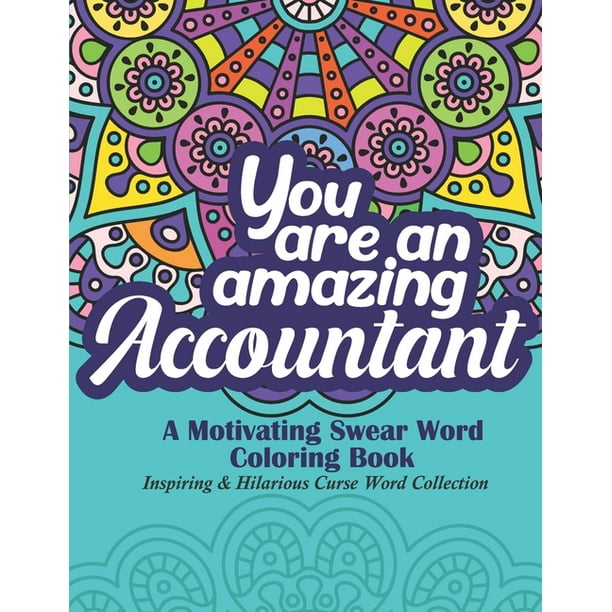 You Are An Amazing Accountant : A Motivating Swear Word Coloring Book Gift  For Accountants & Bookkeepers (Paperback) 