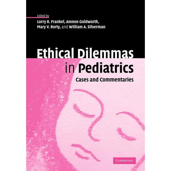 Ethical Dilemmas in Pediatrics: Cases and Commentaries, (Paperback)