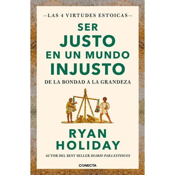 Las Cuatro Virtudes Estoicas Ser Justo En Un Mundo Injusto / Right Thing, Right Now: Good Values. Good Character. Good Deeds., (Paperback)
