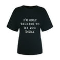 thumbnail image 5 of EQWLJWE I'm Only Talking to My Dog Today Shirt for Women Dog Mom Funny T Shirts Summer Casual Tops Tees, 5 of 5