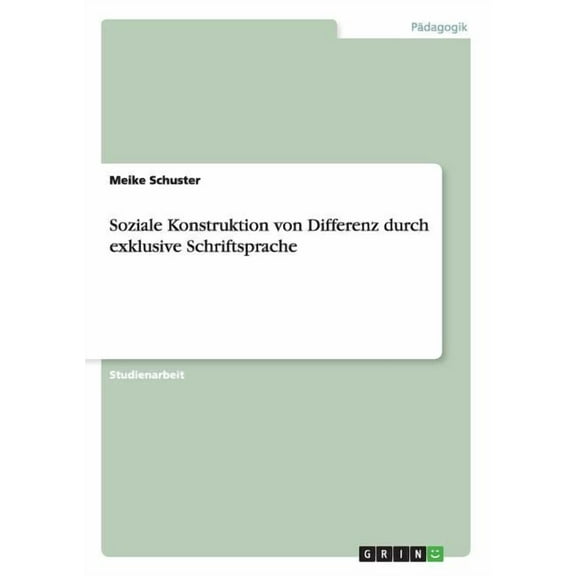 Soziale Konstruktion von Differenz durch exklusive Schriftsprache (Paperback)