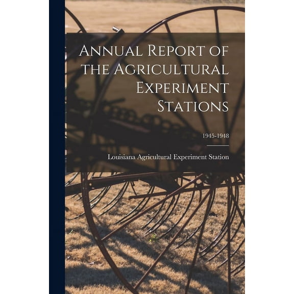 Annual Report of the Agricultural Experiment Stations; 1945-1948, (Paperback)