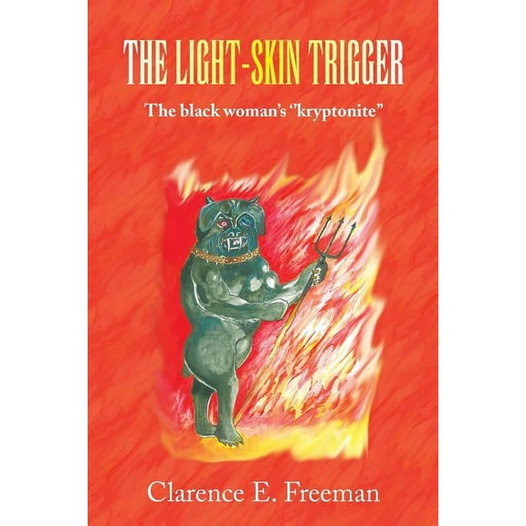The Light-Skin Trigger: The black woman's ''kryptonite'', (Paperback)