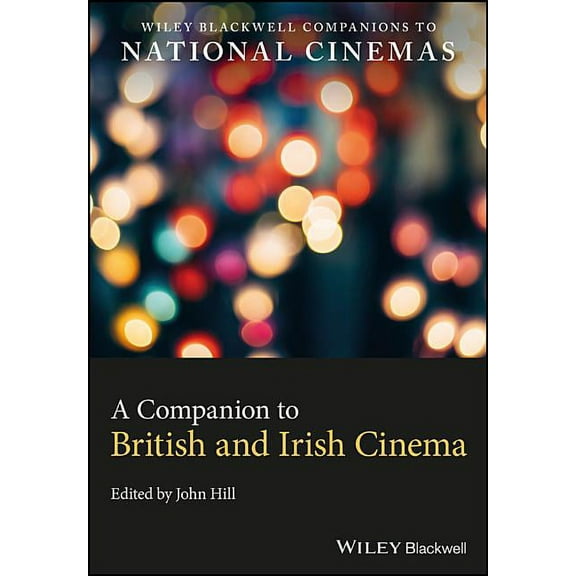 Wiley Blackwell Companions to National Cinemas: A Companion to British and Irish Cinema (Hardcover)