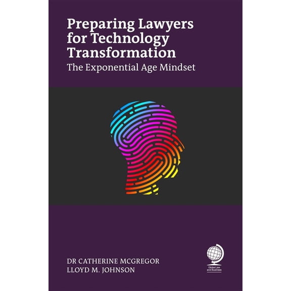 Preparing Lawyers for Technology Transformation: The Exponential Age Mindset, (Paperback)