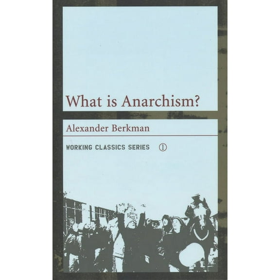 Working Classics: What Is Anarchism? (Paperback)