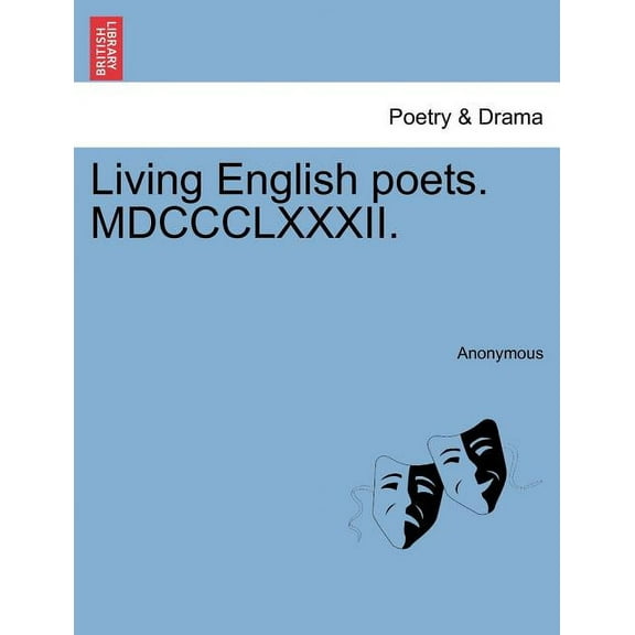 Living English Poets. MDCCCLXXXII. (Paperback)
