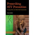 thumbnail image 2 of Pre-Owned Prescribing HIV Prevention: Bringing Culture Into Global Health Communication (Paperback) 1611323630 9781611323634, 2 of 2